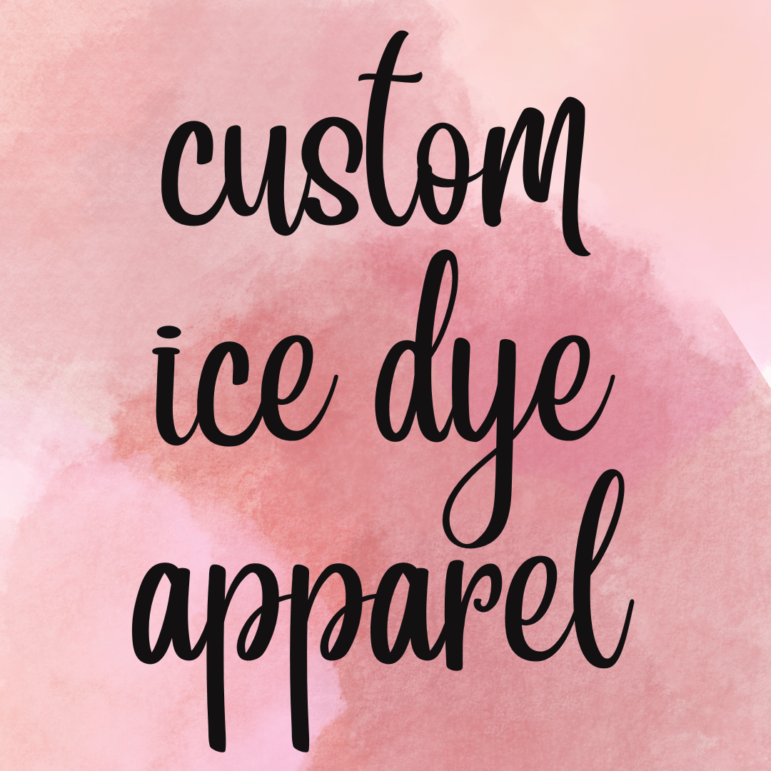 Custom Ice Dye Apparel