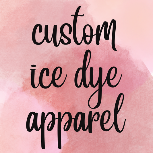 Custom Ice Dye Apparel